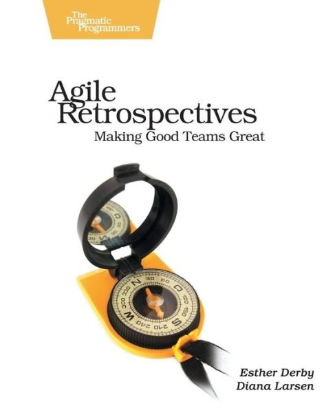 Cover for Esther Derby · Agile Retrospectives - Making Good Teams Great (Paperback Book) (2006)