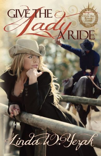 Give the Lady a Ride - Linda W Yezak - Kirjat - Canopy Books of Texas - 9780997333640 - perjantai 30. kesäkuuta 2017