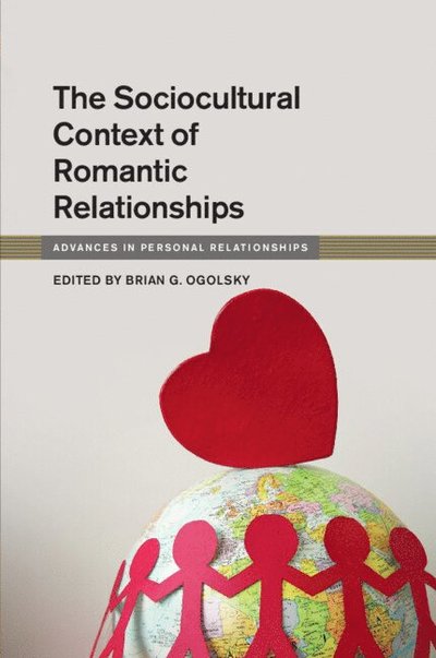 The Sociocultural Context of Romantic Relationships - Advances in Personal Relationships - - Books - Cambridge University Press - 9781009158640 - June 12, 2025