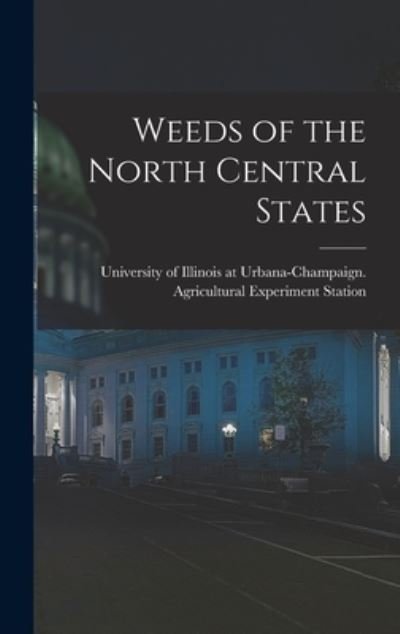 Weeds of the North Central States - University of Illinois at Urbana-Cham - Livres - Creative Media Partners, LLC - 9781015478640 - 26 octobre 2022