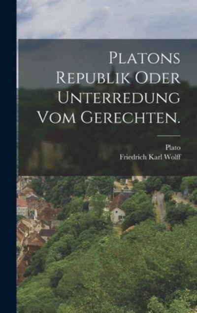 Cover for Plato · Platons Republik Oder Unterredung Vom Gerechten (Bog) (2022)