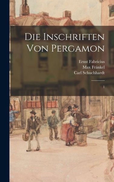 Cover for Ernst Fabricius · Die Inschriften Von Pergamon (Book) (2022)