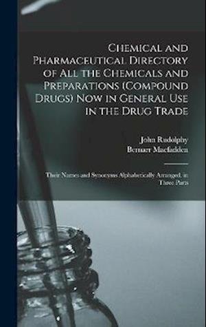 Cover for Bernarr Macfadden · Chemical and Pharmaceutical Directory of All the Chemicals and Preparations  Now in General Use in the Drug Trade (Buch) (2022)