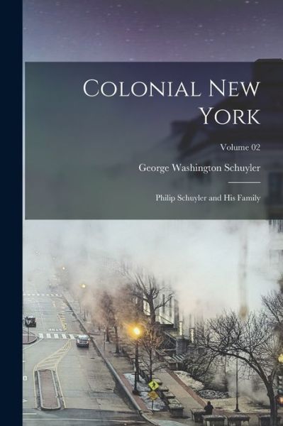 Cover for George Washington Schuyler · Colonial New York (Book) (2022)