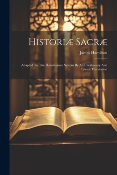 Cover for James Hamilton · Historiæ Sacræ (Bog) (2023)