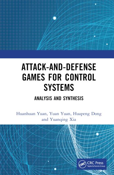 Cover for Yuan, Huanhuan (Northwestern Polytechnical University) · Attack-and-Defense Games for Control Systems: Analysis and Synthesis (Gebundenes Buch) (2024)