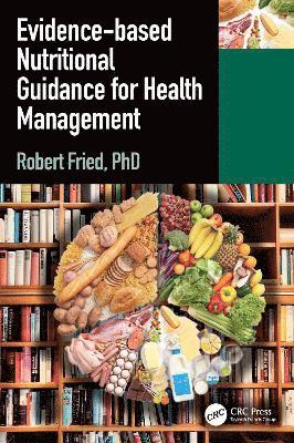 Cover for Robert Fried · Evidence-based Nutritional Guidance for Health Management (Paperback Book) (2025)