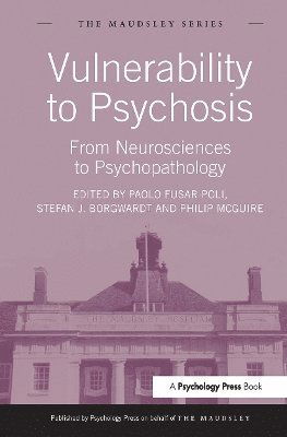 Vulnerability to Psychosis: From Neurosciences to Psychopathology - Maudsley Series (Taschenbuch) (2024)