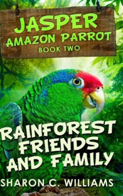 Cover for Sharon C Williams · Rainforest Friends and Family (Hardcover Book) (2021)