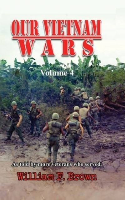 Cover for William F Brown · Our Vietnam Wars, Volume 4 (Hardcover Book) (2021)