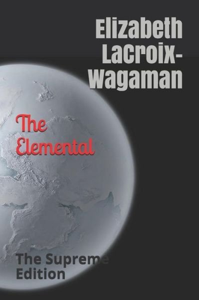 Cover for Elizabeth LaCroix-Wagaman · The Elemental (Pocketbok) (2017)