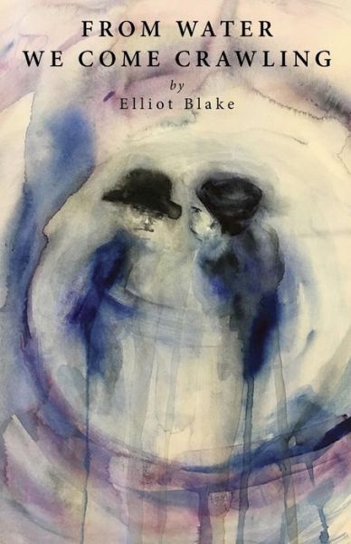 Cover for Elliot Blake · From Water We Come Crawling (Paperback Book) (2019)