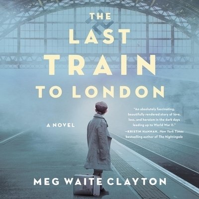 Cover for Meg Waite Clayton · The Last Train to London Lib/E (CD) (2019)