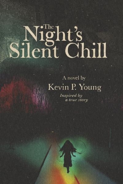 The Night's Silent Chill - Kevin P. Young - Kirjat - BookBaby - 9781098370640 - sunnuntai 24. heinäkuuta 2022