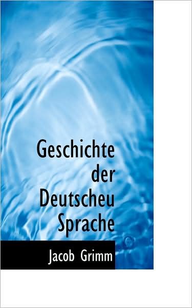 Cover for Jacob Grimm · Geschichte Der Deutscheu Sprache (Hardcover bog) (2009)