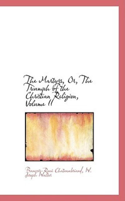 Cover for Francois Rene Chateaubriand · The Martyrs, Or, the Triumph of the Christian Religion, Volume II (Paperback Book) (2009)