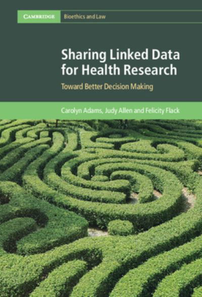 Cover for Carolyn Adams · Sharing Linked Data for Health Research: Toward Better Decision Making - Cambridge Bioethics and Law (Gebundenes Buch) [New edition] (2022)