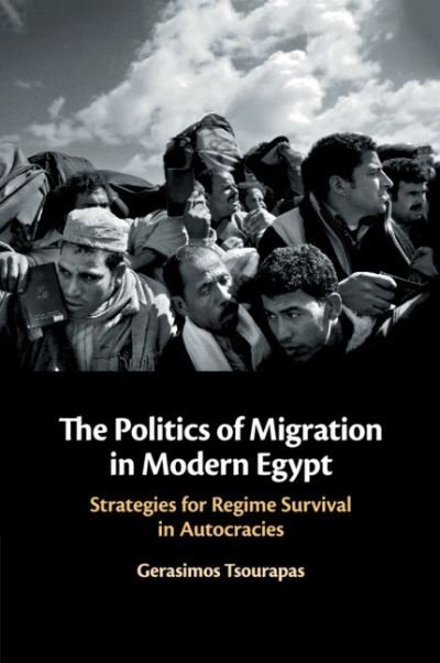 Cover for Tsourapas, Gerasimos (University of Birmingham) · The Politics of Migration in Modern Egypt: Strategies for Regime Survival in Autocracies (Paperback Book) (2020)