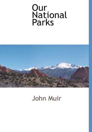 Our National Parks - John Muir - Books - BCR (Bibliographical Center for Research - 9781115413640 - November 25, 2009