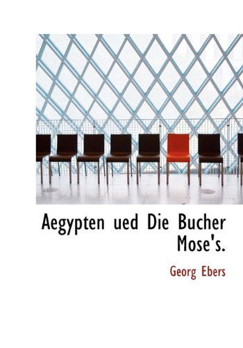 Cover for Georg Ebers · Aegypten Ued Die Bucher Mose's. (Hardcover Book) [German edition] (2010)