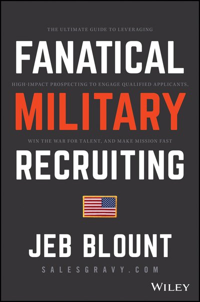 Cover for Jeb Blount · Fanatical Military Recruiting: The Ultimate Guide to Leveraging High-Impact Prospecting to Engage Qualified Applicants, Win the War for Talent, and Make Mission Fast - Jeb Blount (Innbunden bok) (2019)