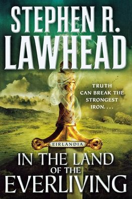 Cover for Stephen R Lawhead · In the Land of the Everliving: Eirlandia, Book Two - Eirlandia (Paperback Book) (2019)