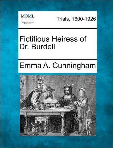 Cover for Emma a Cunningham · Fictitious Heiress of Dr. Burdell (Paperback Book) (2012)