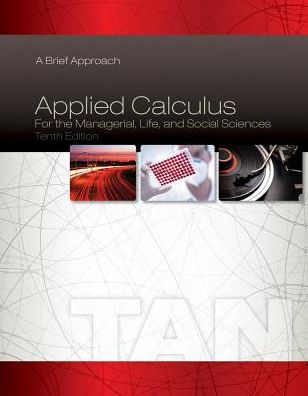 Applied Calculus for the Managerial, Life, and Social Sciences: A Brief Approach - Tan, Soo (Stonehill College) - Books - Cengage Learning, Inc - 9781285464640 - February 19, 2014