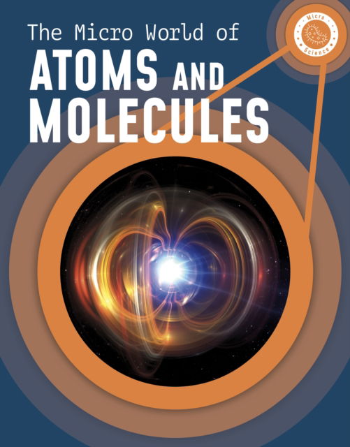 Cover for Precious McKenzie · The Micro World of Atoms and Molecules - Micro Science (Paperback Book) (2023)