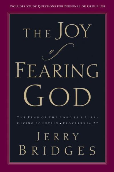 The Joy of Fearing God: The Fear of the Lord is a Life-Giving Fountain - Proverbs 14:27 - Jerry Bridges - Books - Waterbrook Press (A Division of Random H - 9781400070640 - August 17, 2004