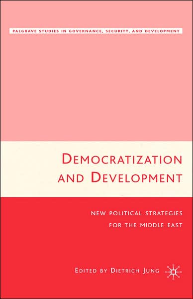 Cover for Dietrich Jung · Democratization and Development: New Political Strategies for the Middle East - Governance, Security and Development (Hardcover bog) [2006 edition] (2006)