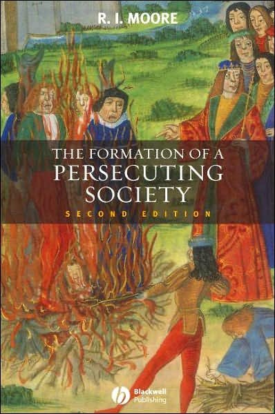 The Formation of a Persecuting Society: Authority and Deviance in Western Europe 950-1250 - Moore, Robert I. (formerly University of Newcastle-upon-Tyne, UK) - Bøker - John Wiley and Sons Ltd - 9781405129640 - 22. desember 2006