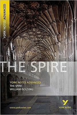 The Spire: York Notes Advanced everything you need to catch up, study and prepare for and 2023 and 2024 exams and assessments - York Notes Advanced - William Golding - Bøger - Pearson Education Limited - 9781405835640 - 21. september 2006