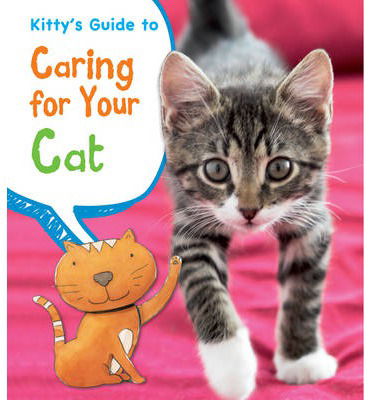 Kitty's Guide to Caring for Your Cat - Anita Ganeri - Other - Capstone Global Library Ltd - 9781406250640 - January 30, 2014