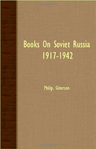 Books on Soviet Russia 1917-1942 - Philip. Grierson - Książki - Grierson Press - 9781406755640 - 15 marca 2007