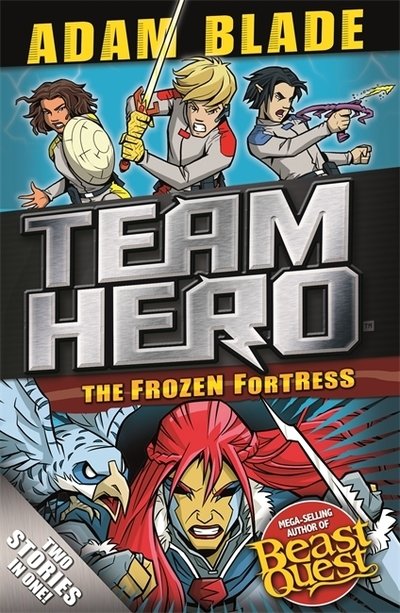 Team Hero: The Frozen Fortress: Special Bumper Book 4 - Team Hero - Adam Blade - Bøger - Hachette Children's Group - 9781408355640 - 4. april 2019