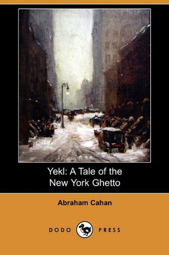 Cover for Abraham Cahan · Yekl: a Tale of the New York Ghetto (Dodo Press) (Paperback Book) (2009)