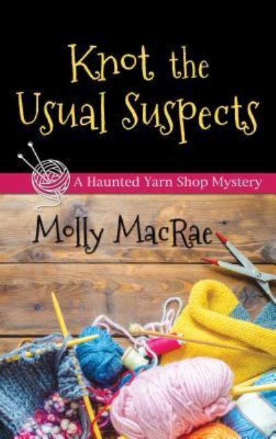 Knot the Usual Suspects - Molly MacRae - Books - Kennebec Large Print - 9781410488640 - April 20, 2016