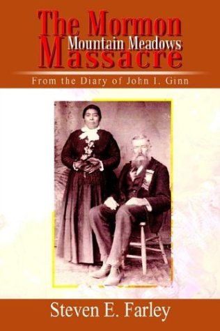 Cover for Steven Farley · The Mormon Mountain Meadows Massacre: from the Diary of John I. Ginn (Paperback Book) (2003)