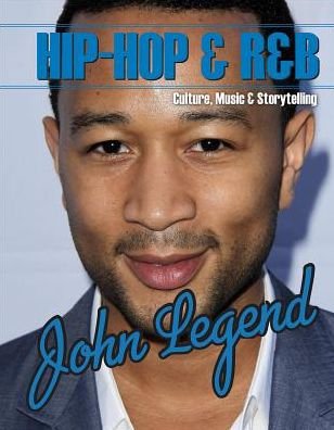 Cover for Carlie Lawson · John Legend - Hip-Hop &amp; R&amp;b: Culture, Music &amp; Storytelling (Hardcover Book) (2019)