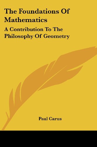 Cover for Paul Carus · The Foundations of Mathematics: a Contribution to the Philosophy of Geometry (Paperback Book) (2006)