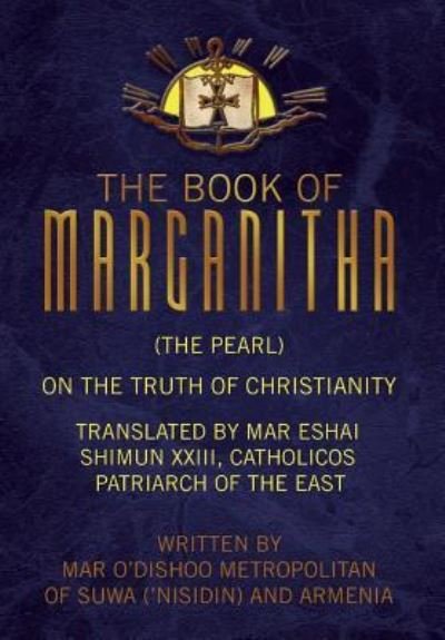 Cover for Mar O'Dishoo. · The book of Marganitha (The Pearl) on the truth of Cristianity (Book)