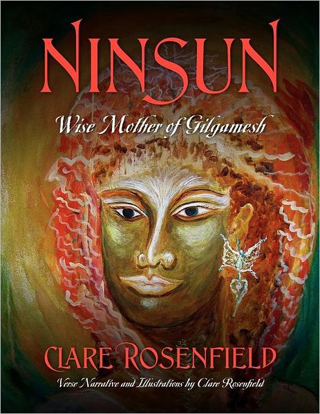 Ninsun: Wise Mother of Gilgamesh - Clare Rosenfield - Books - Outskirts Press - 9781432792640 - June 14, 2012