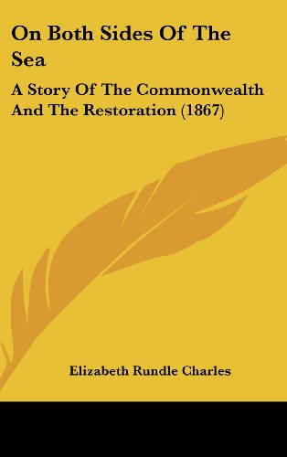 Cover for Elizabeth Rundle Charles · On Both Sides of the Sea: a Story of the Commonwealth and the Restoration (1867) (Hardcover Book) (2008)