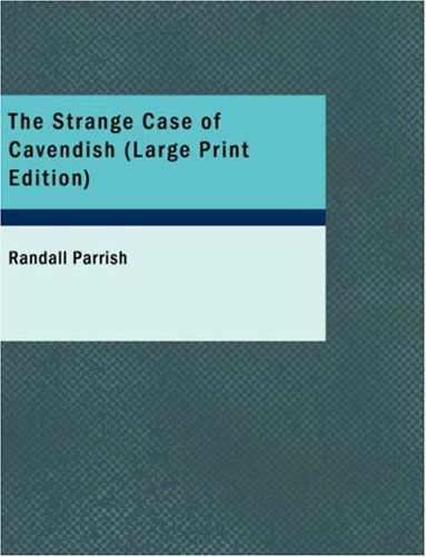 Cover for Randall Parrish · The Strange Case of Cavendish (Paperback Book) [Large Print edition] (2008)