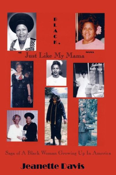 Cover for Jeanette Davis · Black, Just Like My Mama: Saga of a Black Woman Growing Up in America (Paperback Book) (2009)