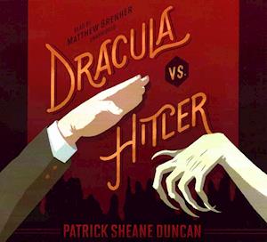 Cover for Patrick Sheane Duncan · Dracula vs. Hitler Lib/E (CD) (2016)