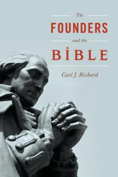 Cover for Carl J. Richard · The Founders and the Bible (Hardcover Book) (2016)