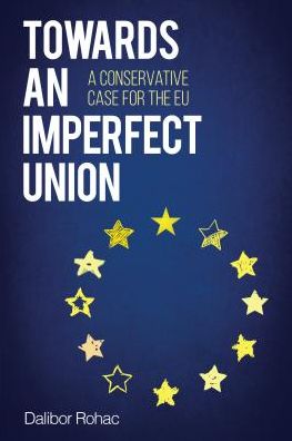 Cover for Dalibor Rohac · Towards an Imperfect Union: A Conservative Case for the EU - Europe Today (Paperback Book) (2016)