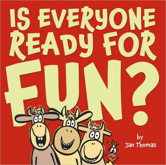 Is Everyone Ready for Fun? - Jan Thomas - Books - Beach Lane Books - 9781442423640 - September 27, 2011